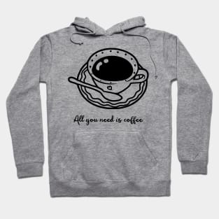 All You Need Is Coffee Cup Hoodie